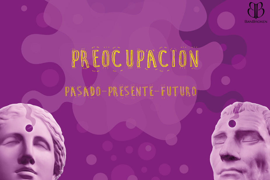 PREOCUPACIÓN. Past-Present-Future